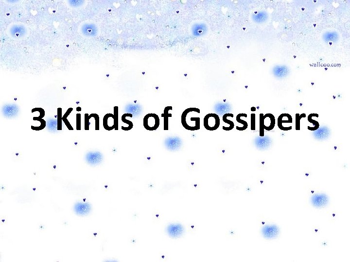 3 Kinds of Gossipers 