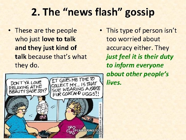 2. The “news flash” gossip • These are the people who just love to