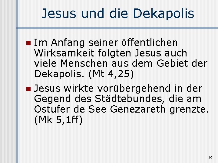 Jesus und die Dekapolis n Im Anfang seiner öffentlichen Wirksamkeit folgten Jesus auch viele