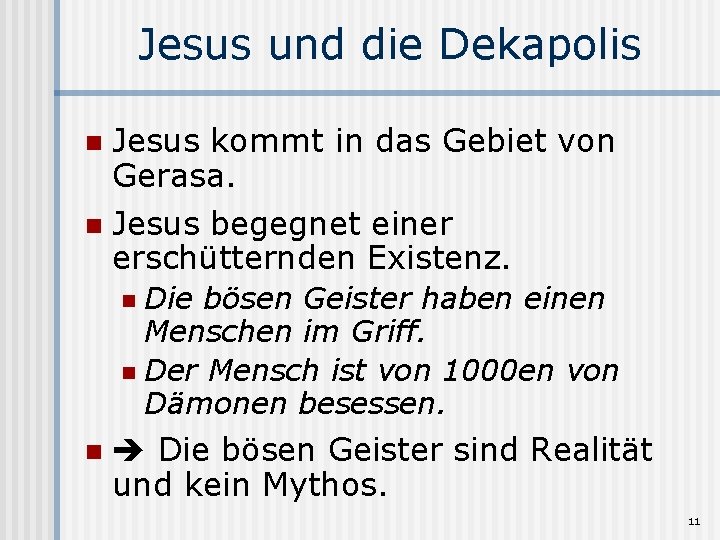 Jesus und die Dekapolis Jesus kommt in das Gebiet von Gerasa. n Jesus begegnet
