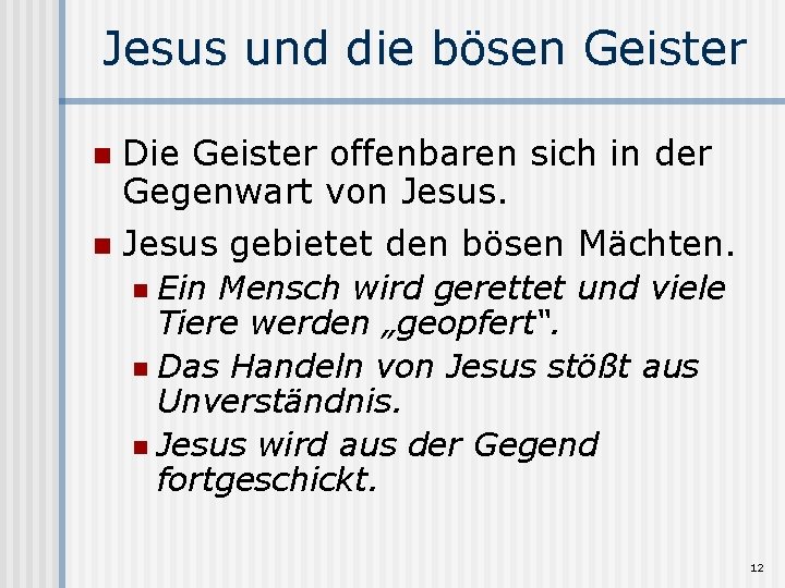 Jesus und die bösen Geister Die Geister offenbaren sich in der Gegenwart von Jesus