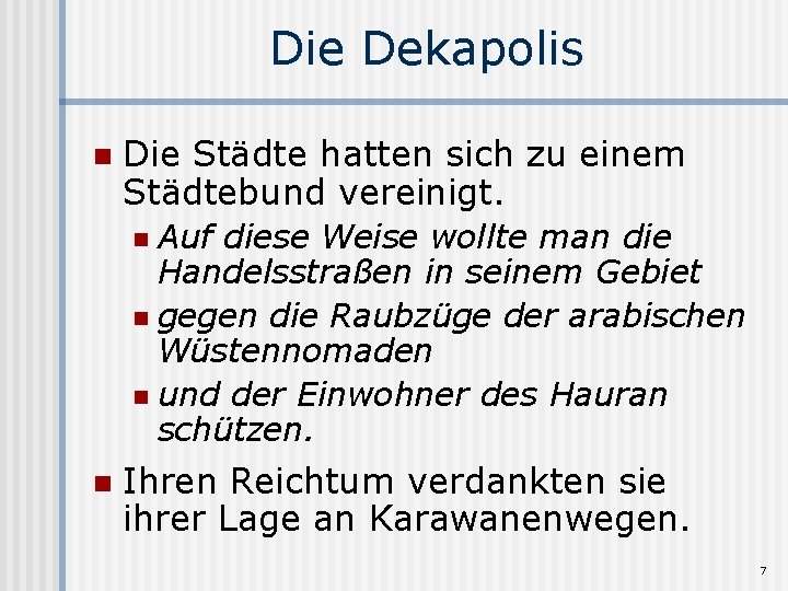 Die Dekapolis n Die Städte hatten sich zu einem Städtebund vereinigt. Auf diese Weise