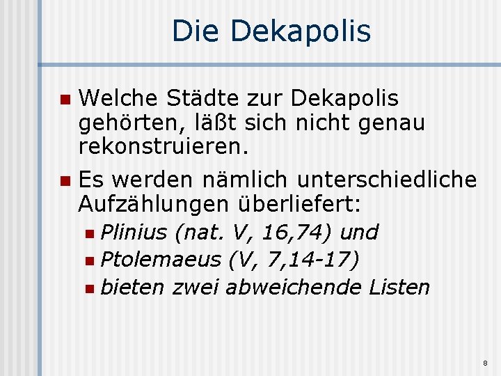 Die Dekapolis Welche Städte zur Dekapolis gehörten, läßt sich nicht genau rekonstruieren. n Es