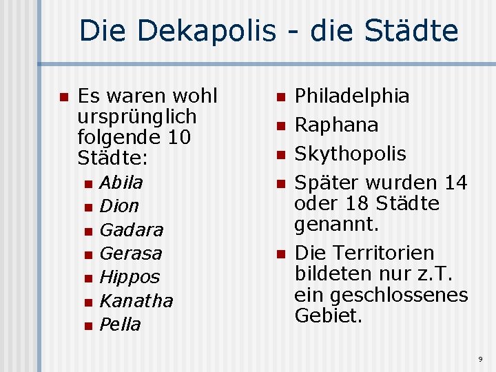 Die Dekapolis - die Städte n Es waren wohl ursprünglich folgende 10 Städte: n