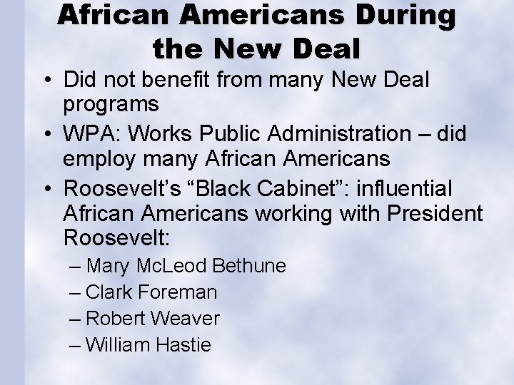 African Americans During the New Deal • Did not benefit from many New Deal