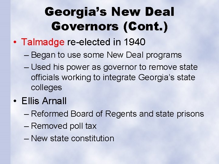 Georgia’s New Deal Governors (Cont. ) • Talmadge re-elected in 1940 – Began to