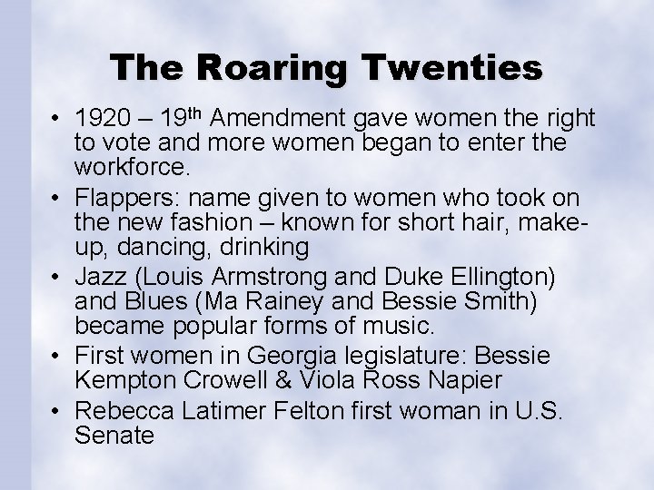 The Roaring Twenties • 1920 – 19 th Amendment gave women the right to