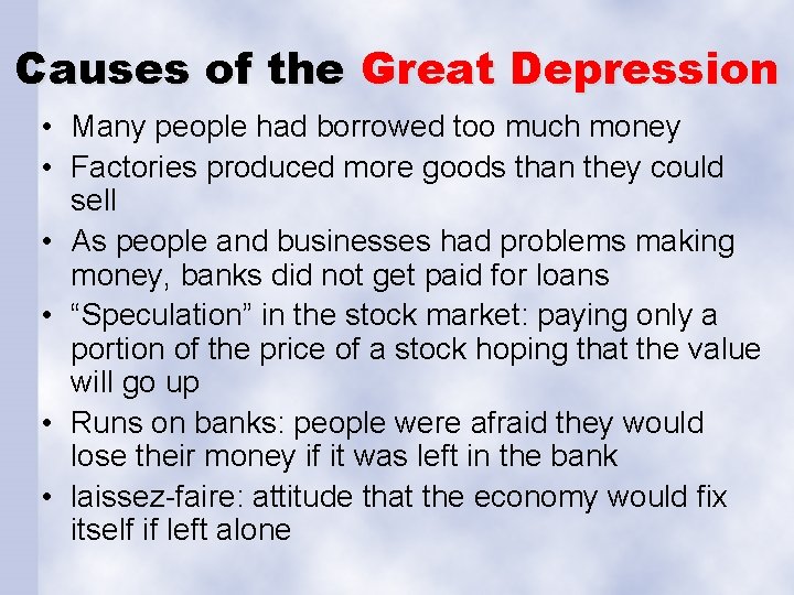 Causes of the Great Depression • Many people had borrowed too much money •