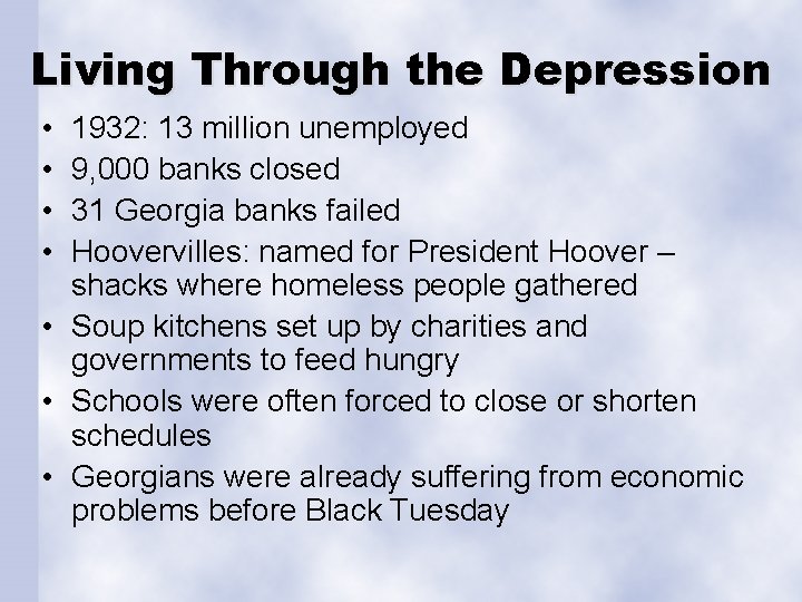 Living Through the Depression • • 1932: 13 million unemployed 9, 000 banks closed