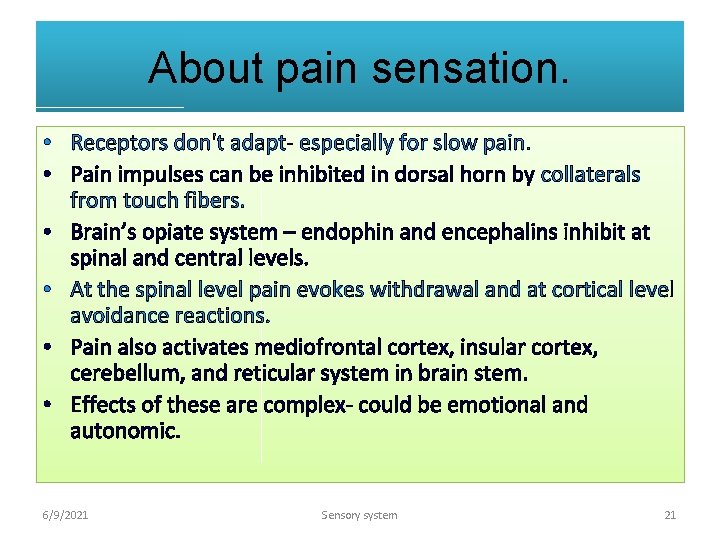 About pain sensation. • Receptors don't adapt- especially for slow pain. • Pain impulses