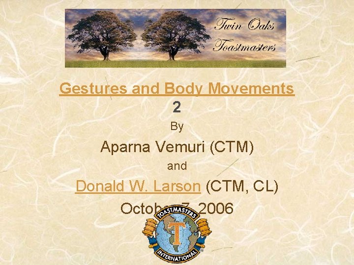 Gestures and Body Movements 2 By Aparna Vemuri (CTM) and Donald W. Larson (CTM,