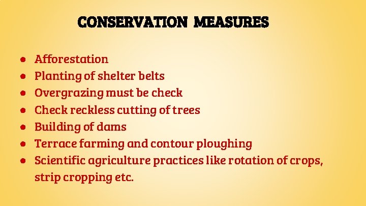 CONSERVATION MEASURES ● ● ● ● Afforestation Planting of shelter belts Overgrazing must be