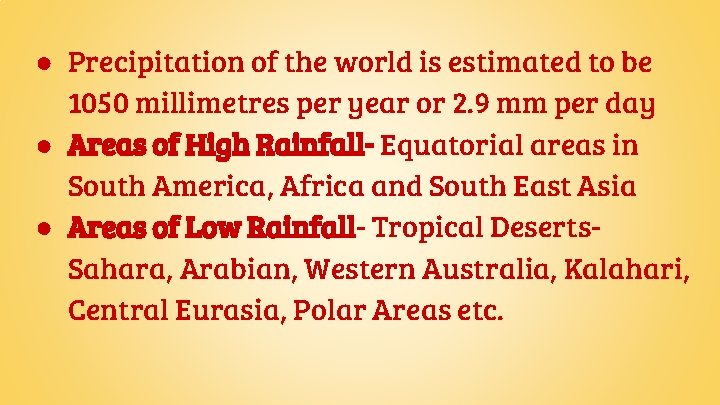 ● Precipitation of the world is estimated to be 1050 millimetres per year or