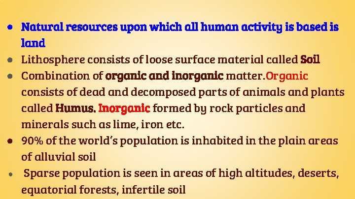 ● Natural resources upon which all human activity is based is land ● Lithosphere