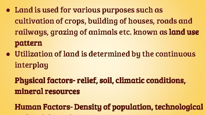 ● Land is used for various purposes such as cultivation of crops, building of