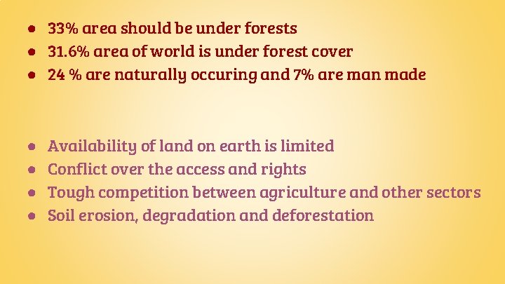 ● 33% area should be under forests ● 31. 6% area of world is