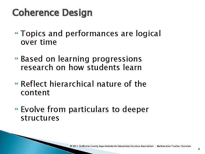 Coherence Design Topics and performances are logical over time Based on learning progressions research