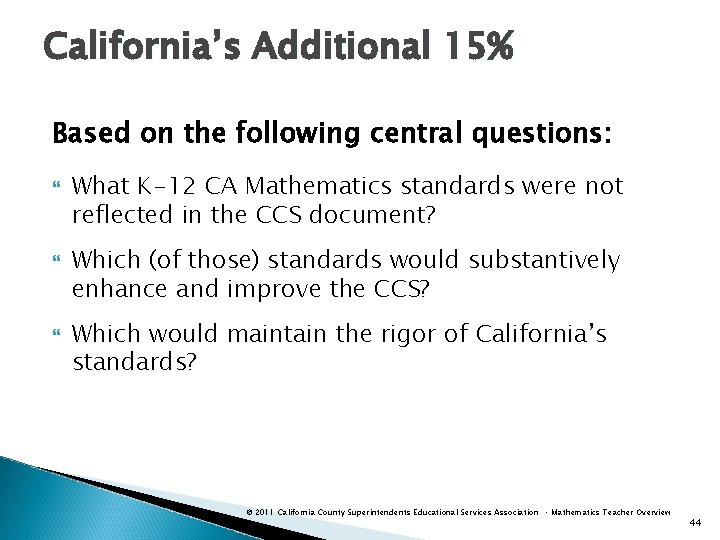 California’s Additional 15% Based on the following central questions: What K-12 CA Mathematics standards