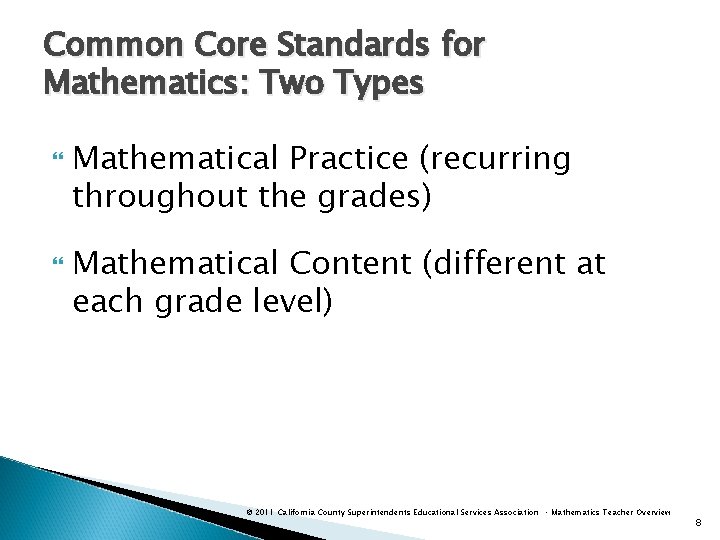Common Core Standards for Mathematics: Two Types Mathematical Practice (recurring throughout the grades) Mathematical