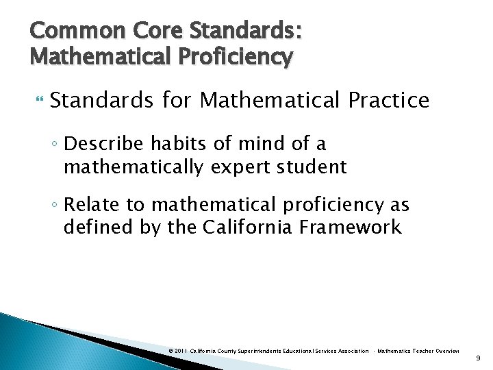Common Core Standards: Mathematical Proficiency Standards for Mathematical Practice ◦ Describe habits of mind