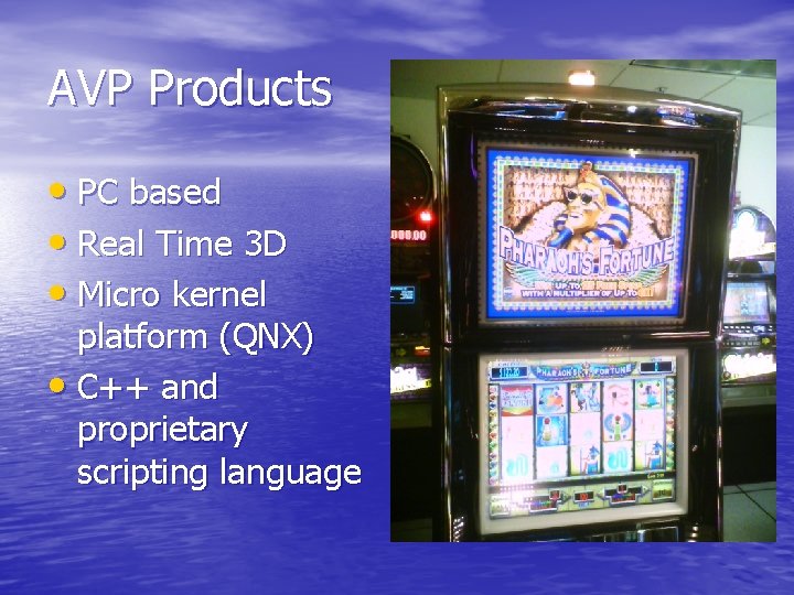 AVP Products • PC based • Real Time 3 D • Micro kernel platform