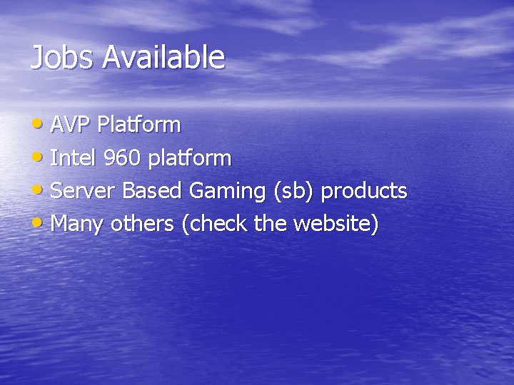 Jobs Available • AVP Platform • Intel 960 platform • Server Based Gaming (sb)
