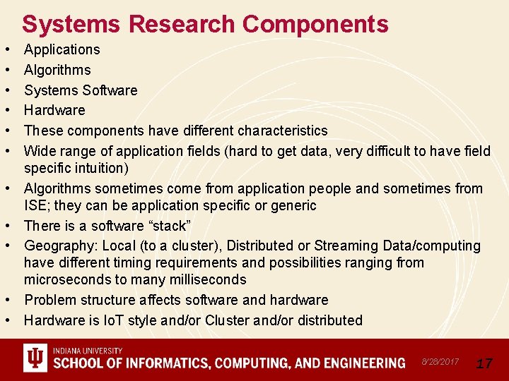 Systems Research Components • • • Applications Algorithms Systems Software Hardware These components have