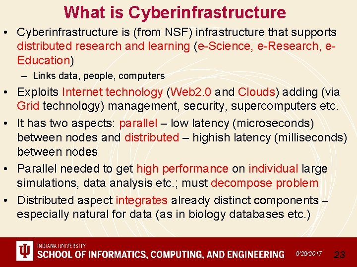 What is Cyberinfrastructure • Cyberinfrastructure is (from NSF) infrastructure that supports distributed research and