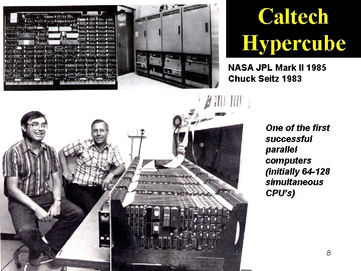 Caltech Hypercube NASA JPL Mark II 1985 Chuck Seitz 1983 One of the first