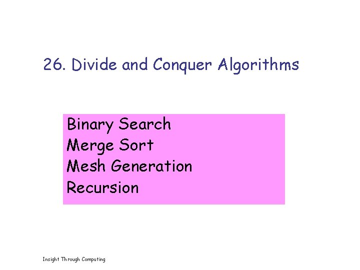 26. Divide and Conquer Algorithms Binary Search Merge Sort Mesh Generation Recursion Insight Through