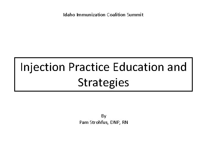 Idaho Immunization Coalition Summit Injection Practice Education and