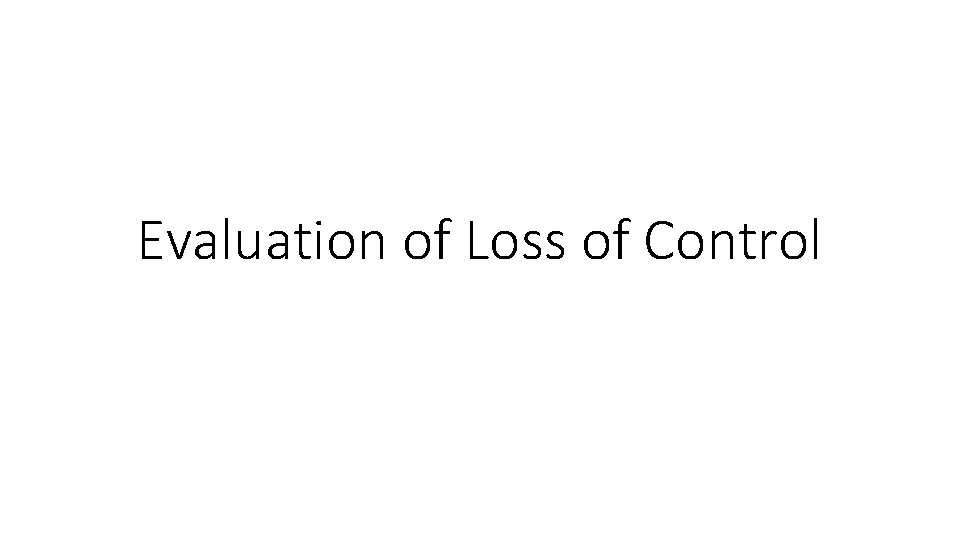 Evaluation of Loss of Control 