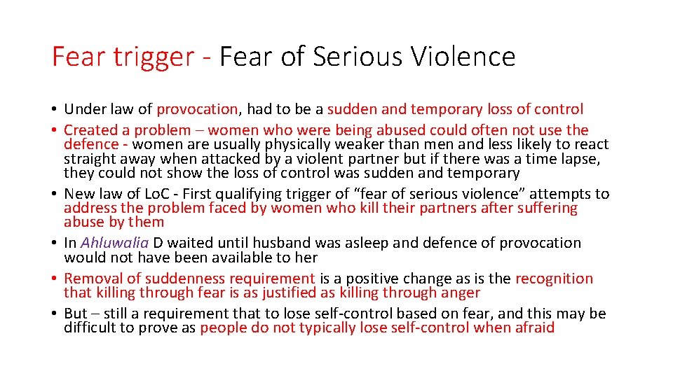 Fear trigger - Fear of Serious Violence • Under law of provocation, had to