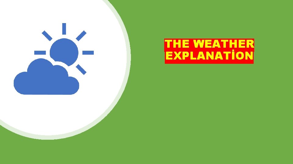 THE WEATHER EXPLANATİON 