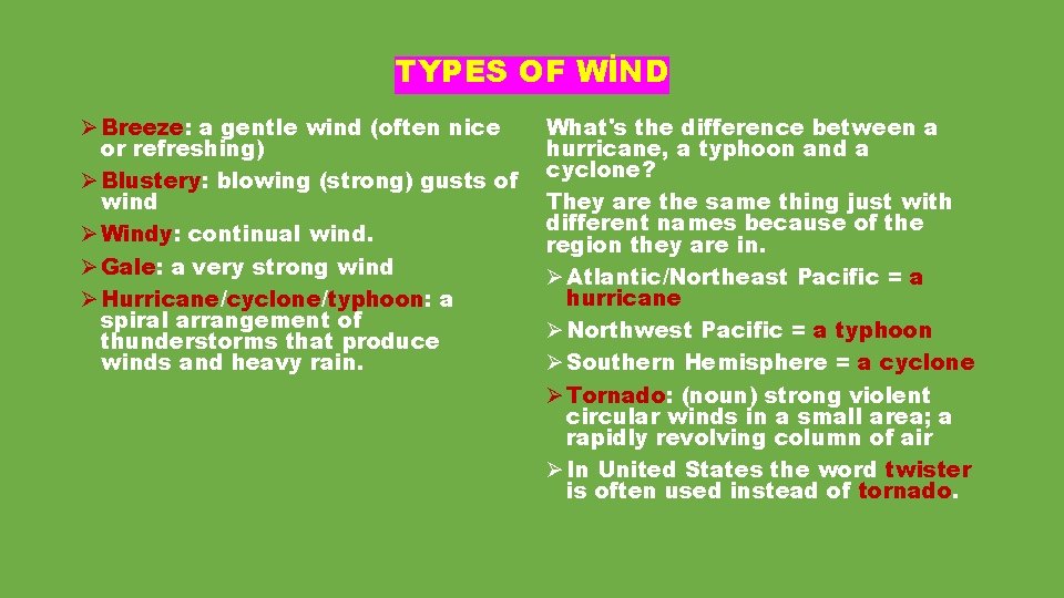 TYPES OF WİND Ø Breeze: a gentle wind (often nice or refreshing) Ø Blustery: