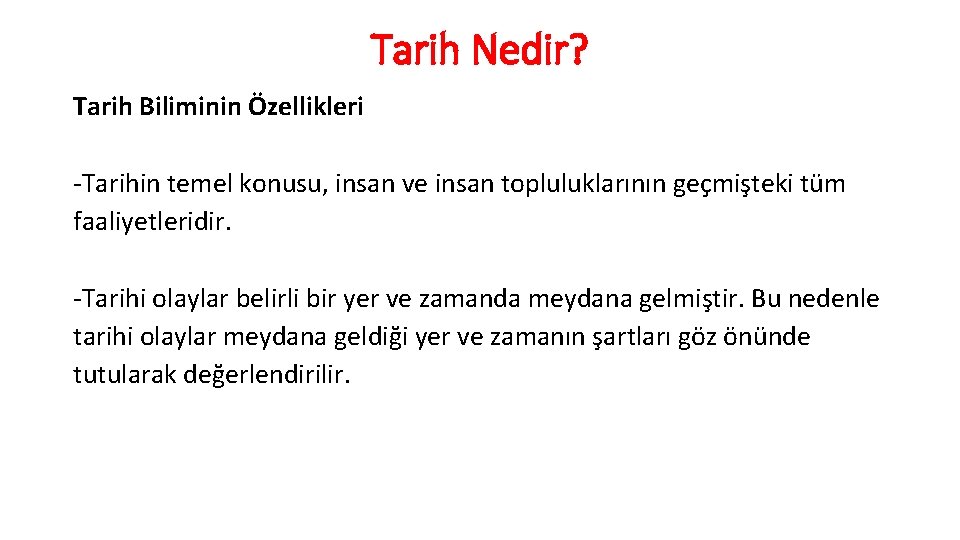 Tarih Nedir? Tarih Biliminin Özellikleri -Tarihin temel konusu, insan ve insan topluluklarının geçmişteki tüm