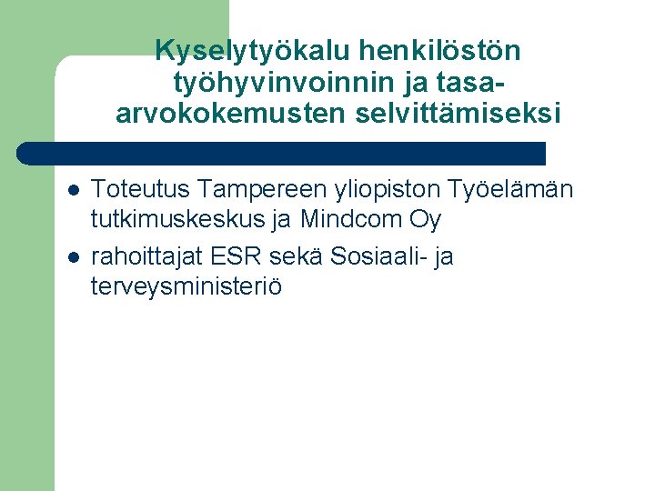 Kyselytyökalu henkilöstön työhyvinvoinnin ja tasaarvokokemusten selvittämiseksi l l Toteutus Tampereen yliopiston Työelämän tutkimuskeskus ja