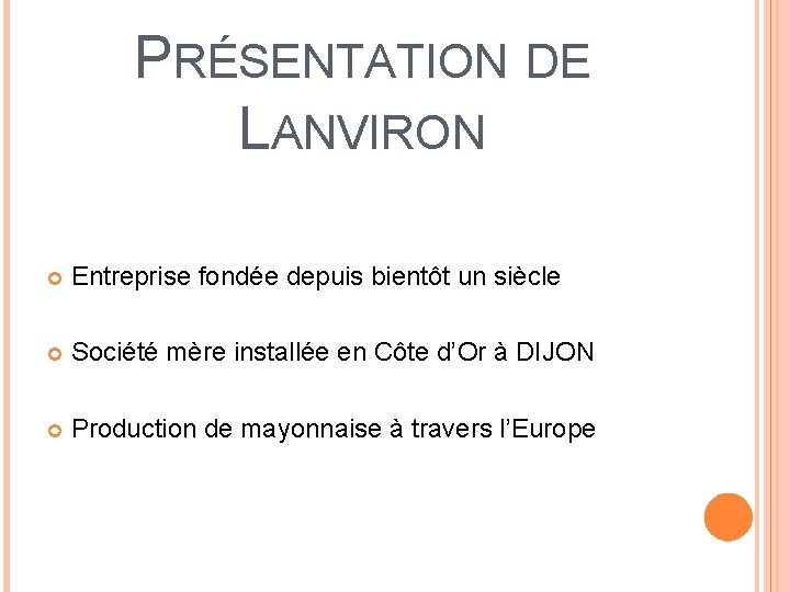 PRÉSENTATION DE LANVIRON Entreprise fondée depuis bientôt un siècle Société mère installée en Côte