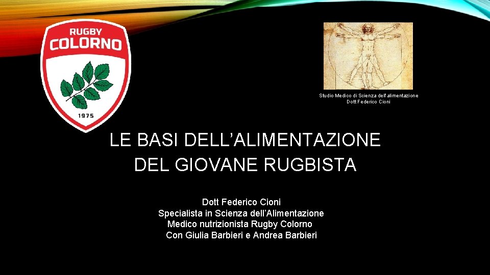 Studio Medico di Scienza dell’alimentazione Dott Federico Cioni LE BASI DELL’ALIMENTAZIONE DEL GIOVANE RUGBISTA