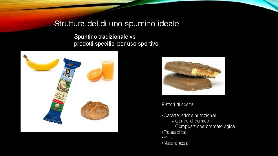 Struttura del di uno spuntino ideale Spuntino tradizionale vs prodotti specifici per uso sportivo