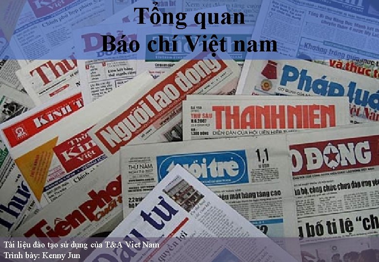 Tổng quan Báo chí Việt nam Tài liệu đào tạo sử dụng của T&A