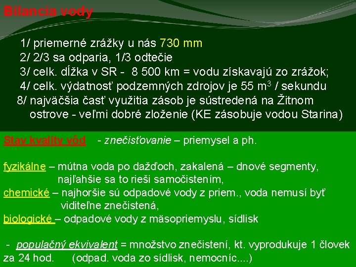 Bilancia vody 1/ priemerné zrážky u nás 730 mm 2/ 2/3 sa odparia, 1/3