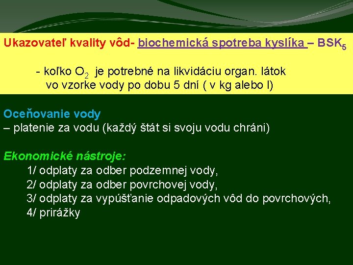 Ukazovateľ kvality vôd- biochemická spotreba kyslíka – BSK 5 - koľko O 2 je