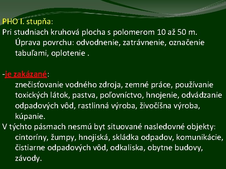 PHO I. stupňa: Pri studniach kruhová plocha s polomerom 10 až 50 m. Úprava