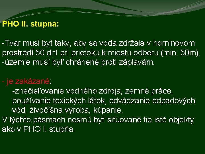 PHO II. stupna: -Tvar musi byt taky, aby sa voda zdržala v horninovom prostredí