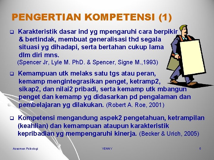 PENGERTIAN KOMPETENSI (1) q Karakteristik dasar ind yg mpengaruhi cara berpikir & bertindak, membuat