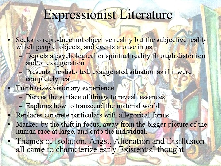 Expressionist Literature • Seeks to reproduce not objective reality but the subjective reality which