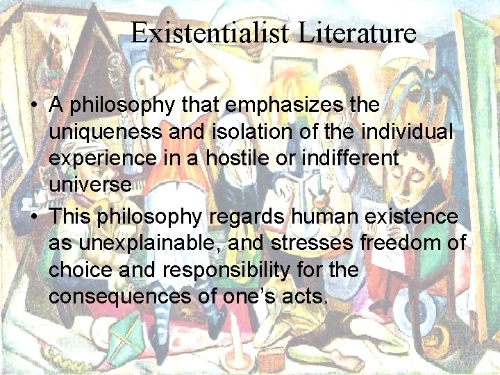 Existentialist Literature • A philosophy that emphasizes the uniqueness and isolation of the individual