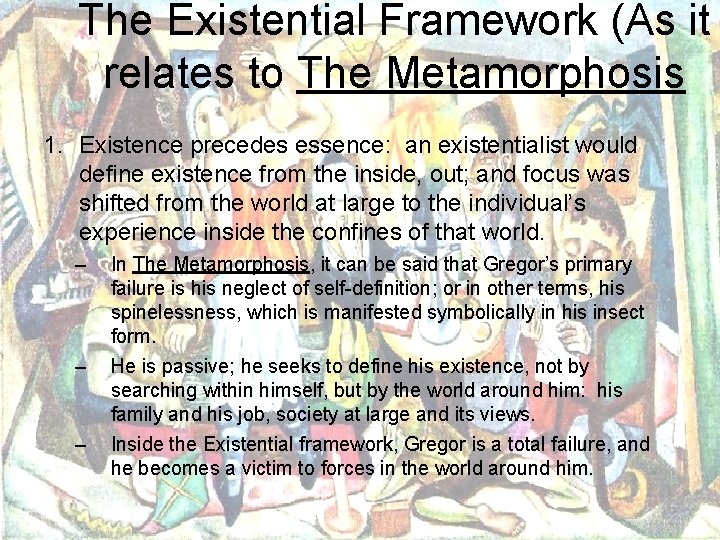 The Existential Framework (As it relates to The Metamorphosis 1. Existence precedes essence: an
