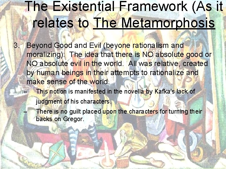 The Existential Framework (As it relates to The Metamorphosis 3. Beyond Good and Evil